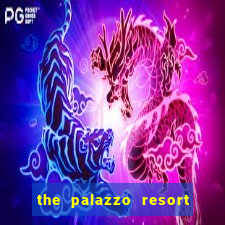 the palazzo resort hotel casino las vegas