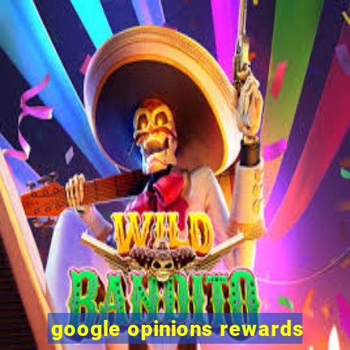 google opinions rewards