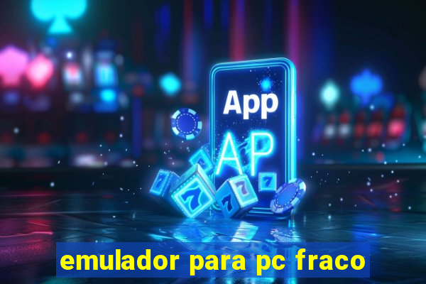 emulador para pc fraco