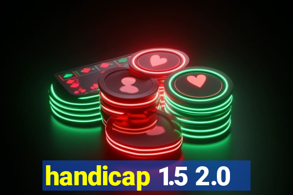 handicap 1.5 2.0