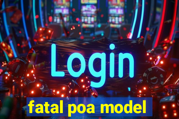 fatal poa model