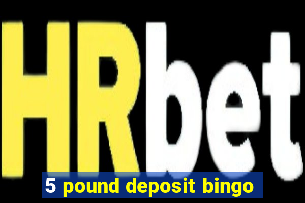 5 pound deposit bingo