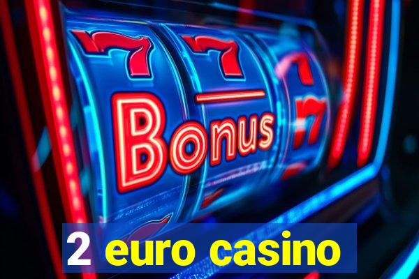 2 euro casino