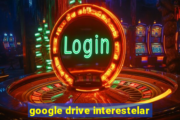 google drive interestelar