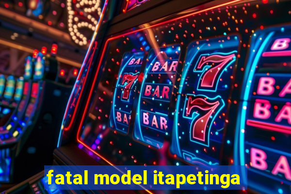 fatal model itapetinga