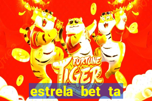 estrela bet ta fora do ar