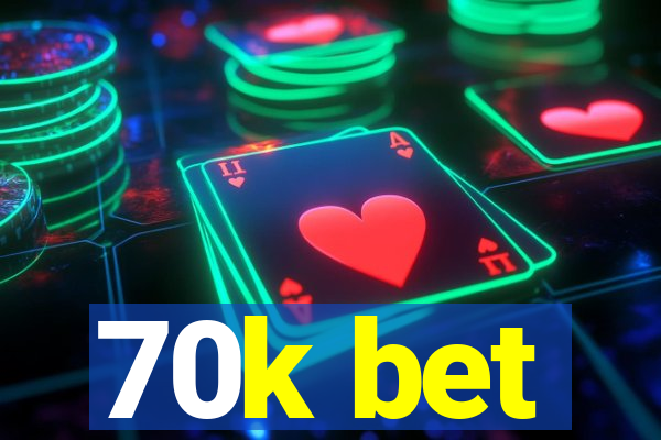 70k bet