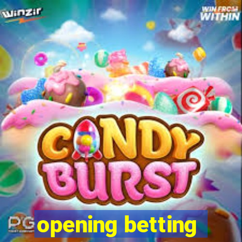 opening betting