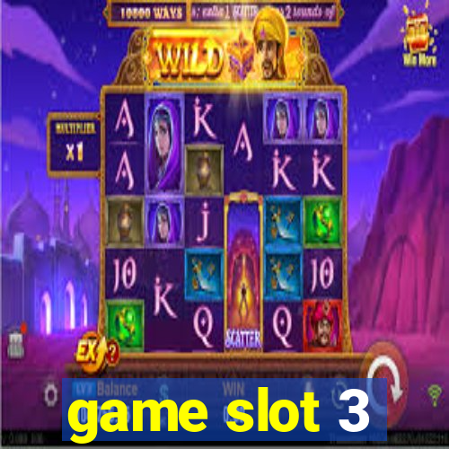 game slot 3