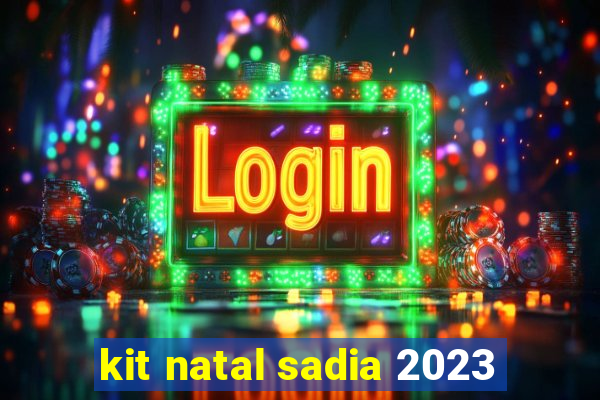 kit natal sadia 2023