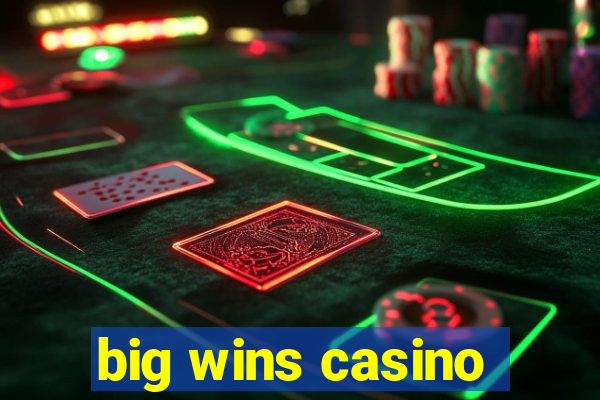 big wins casino