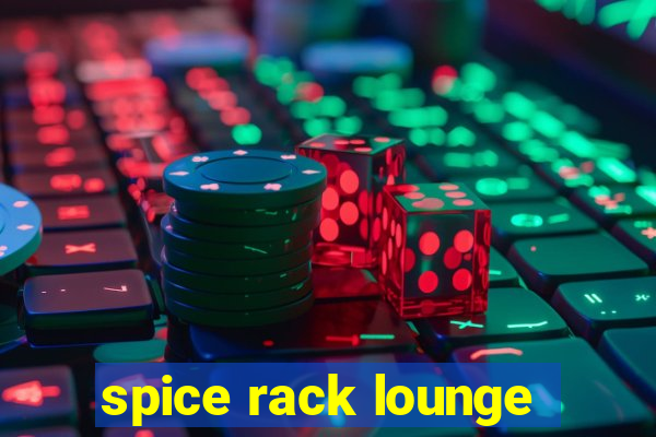 spice rack lounge