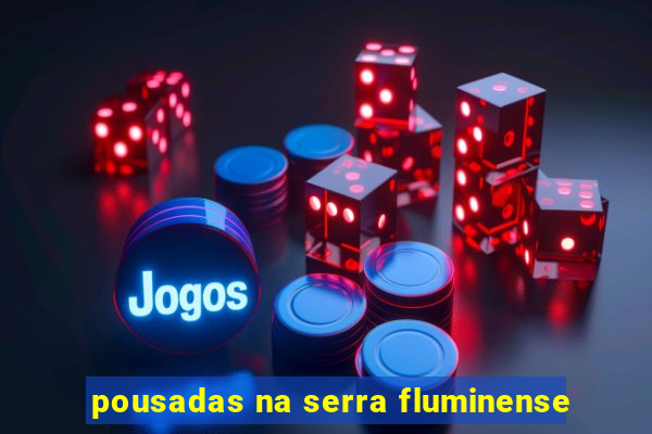 pousadas na serra fluminense