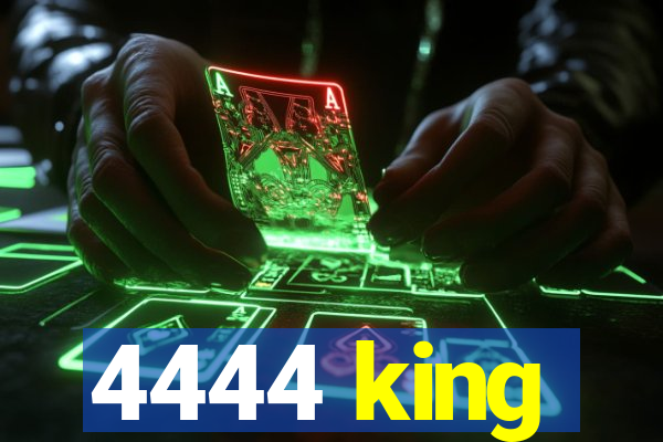 4444 king