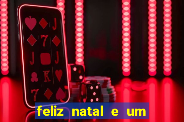 feliz natal e um próspero ano novo 2024 frases