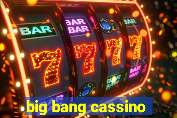 big bang cassino