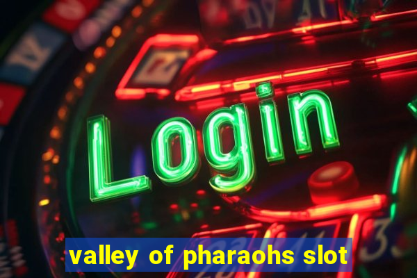 valley of pharaohs slot