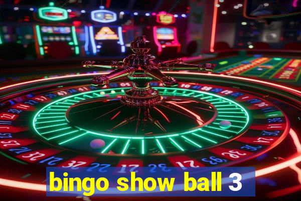 bingo show ball 3