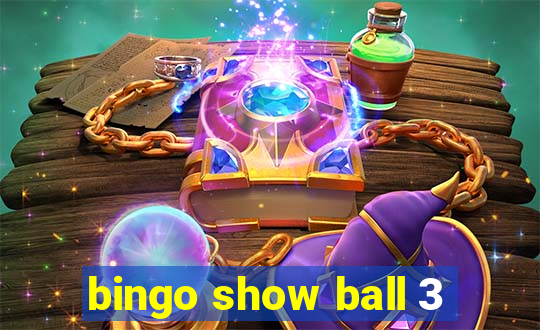 bingo show ball 3