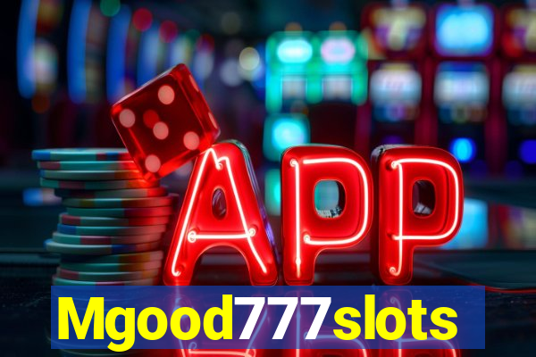 Mgood777slots