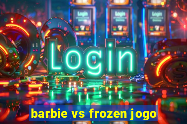 barbie vs frozen jogo