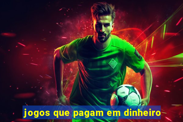 jogos que pagam em dinheiro