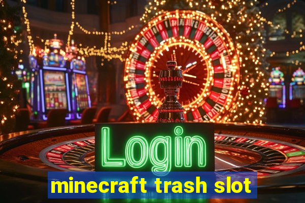 minecraft trash slot