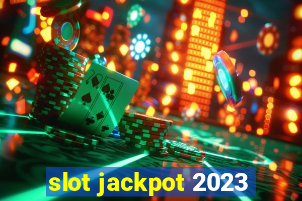 slot jackpot 2023