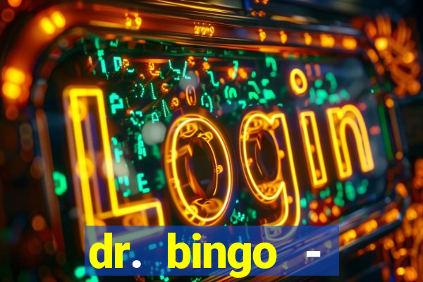 dr. bingo - videobingo   slots