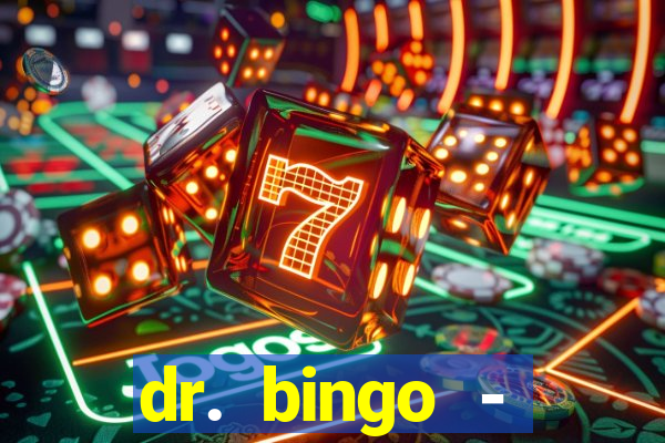 dr. bingo - videobingo   slots