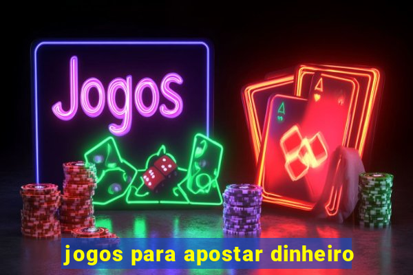 jogos para apostar dinheiro