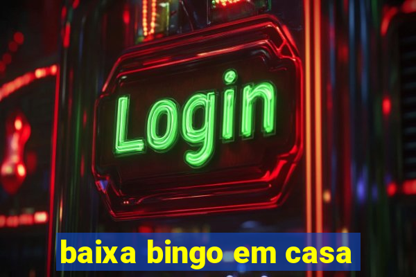 baixa bingo em casa