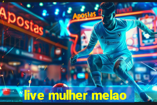 live mulher melao