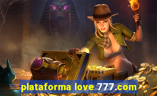 plataforma love 777.com