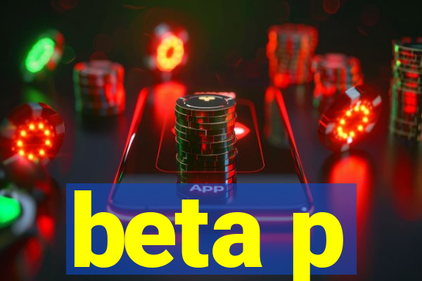 beta p