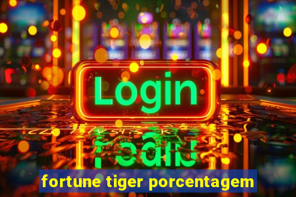 fortune tiger porcentagem