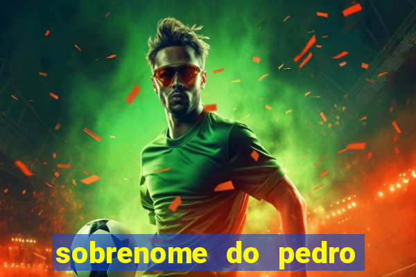 sobrenome do pedro do flamengo