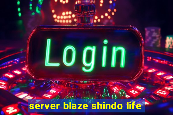 server blaze shindo life