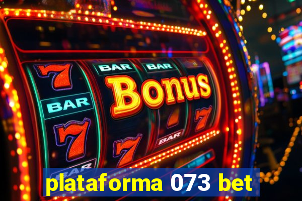 plataforma 073 bet