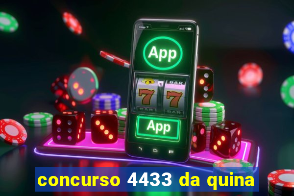 concurso 4433 da quina