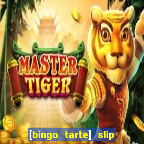 [bingo tarte] slip & stop