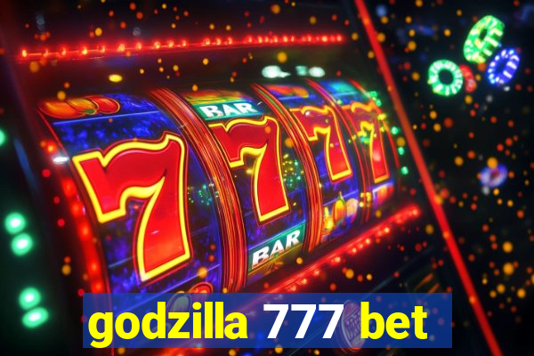 godzilla 777 bet