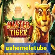 ashemeletube