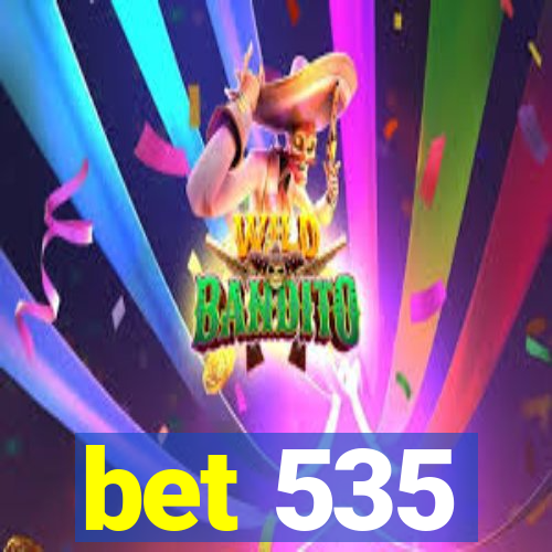 bet 535