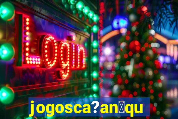 jogosca?an铆quel