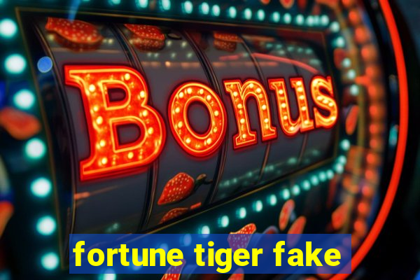 fortune tiger fake