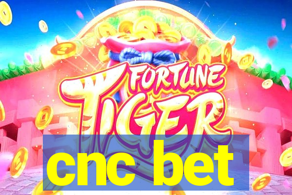 cnc bet