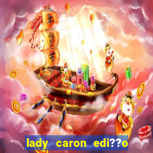 lady caron edi??o limitada baccarat