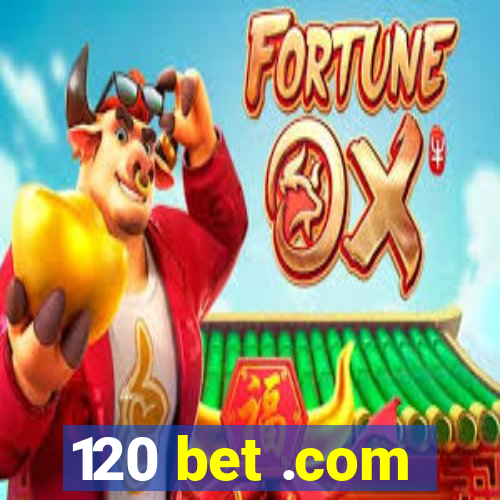 120 bet .com