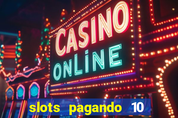 slots pagando 10 no cadastro